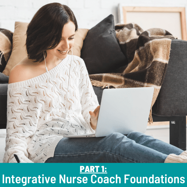 Integrative Nurse Coach® Foundations (Part 1)