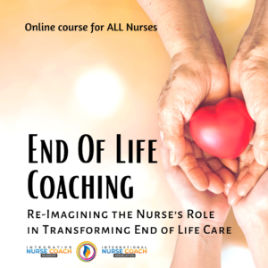 End-Of-Life Coaching: Re-Imagining The Nurse’s Role In Transforming End Of Life Care
