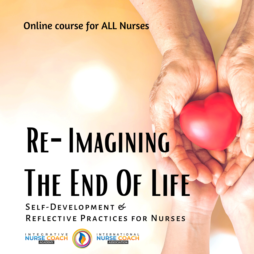 Re-Imagining The End Of Life: Self-Development &Amp; Reflective Practices For Nurses 2021 End Of Life Nursing
