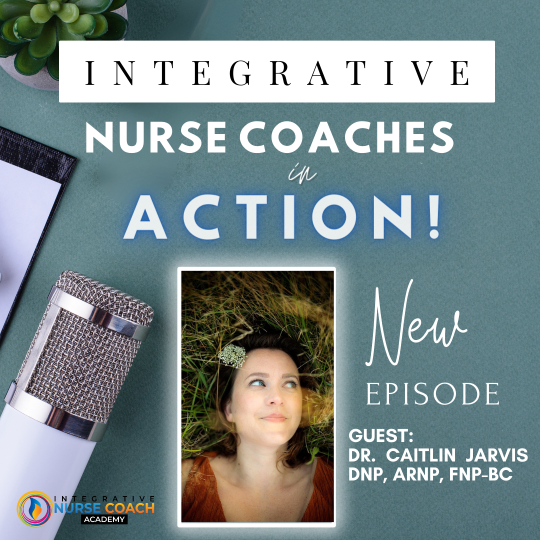 67: Intuition And Nurse Coaching- Dr. Caitlin Jarvis Dnp, Arnp, Fnp-bc 