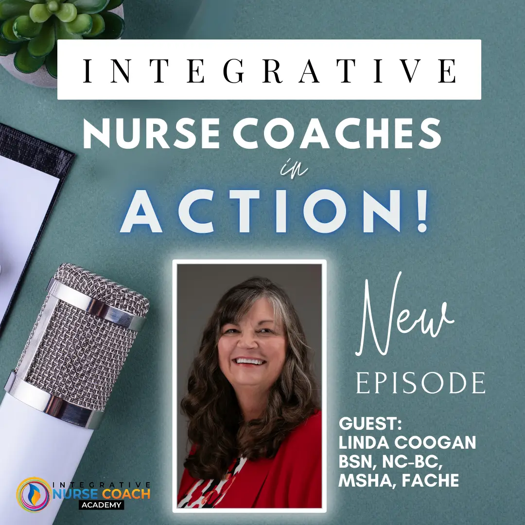 78: From Illness To Wellness With Integrative Nurse Coaching: Linda Coogan Bsn, Nc-Bc, Msha, Fache